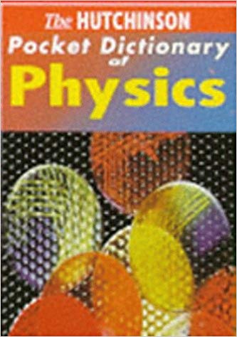 Goyal Saab Hutchinson Pocket Dictionaries U.K Dictionary of Physics